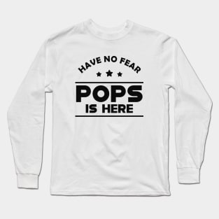 Pops - Have no fear pops is here Long Sleeve T-Shirt